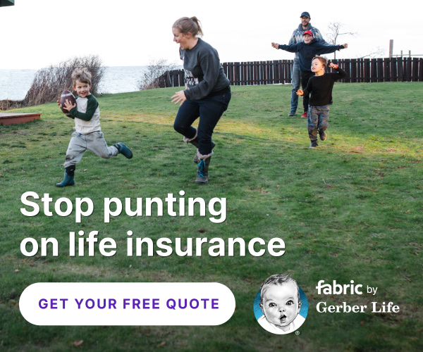 Stop punting on life insurance. Get your free quote. Fabric by Gerber Life.